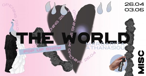 “The World” a pop-up show by Margarita Athanasiou