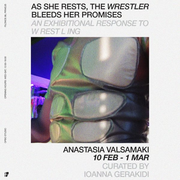 Anastasia Valsamaki presents “as she rests, the wrestler bleeds her promises”, an exhibition curated by Ioanna Gerakidi